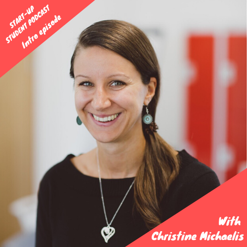 Christine Michaelis - Start-Up Student Podcast