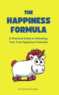 The happiness formula, a practical guide to unlocking your true happiness potential with marketing coach support.