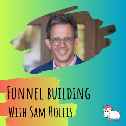 Funnel building with Sam Hollis, an entrepreneur support and startup coach providing expert guidance and support.