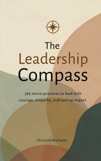 Book cover of "The Leadership Compass" by Christine Michaelis, available on Amazon, featuring abstract shapes and a subtitle about 365 micro-practices for leadership—a true breakfast for the mind and inspiration for your self-reflection journal.
